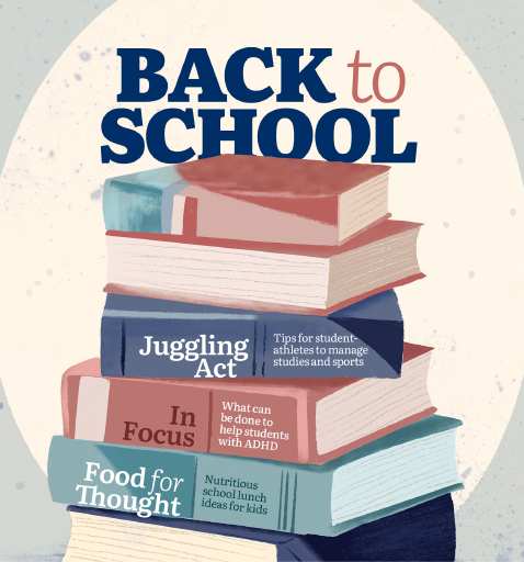 Illustration of a stack of books with the title "Back to School" above. Book spines read: “Juggling Act – Tips for student athletes to manage studies and sports,” “In Focus – What can be done to help students with ADHD,” and “Food for Thought – Nutritious school lunch ideas for kids.”